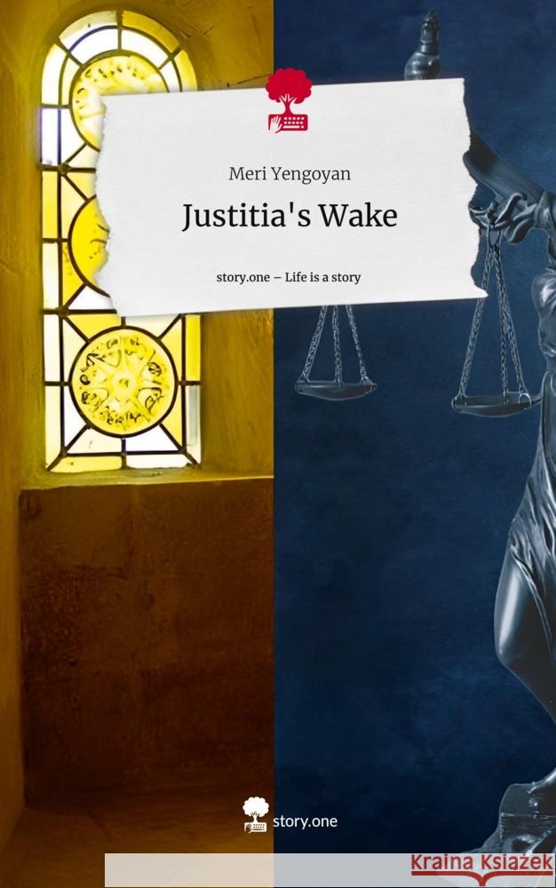 Justitia's Wake. Life is a Story - story.one Yengoyan, Meri 9783711547392