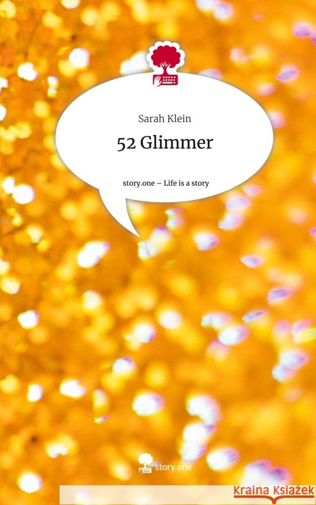 52 Glimmer. Life is a Story - story.one Klein, Sarah 9783711547835