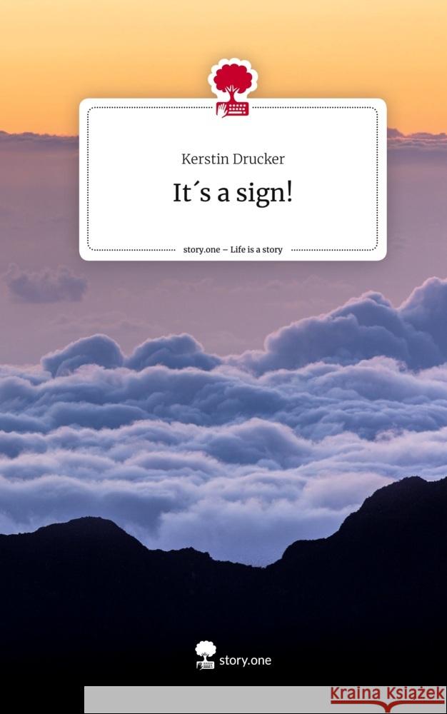 It´s a sign!. Life is a Story - story.one Drucker, Kerstin 9783711548078