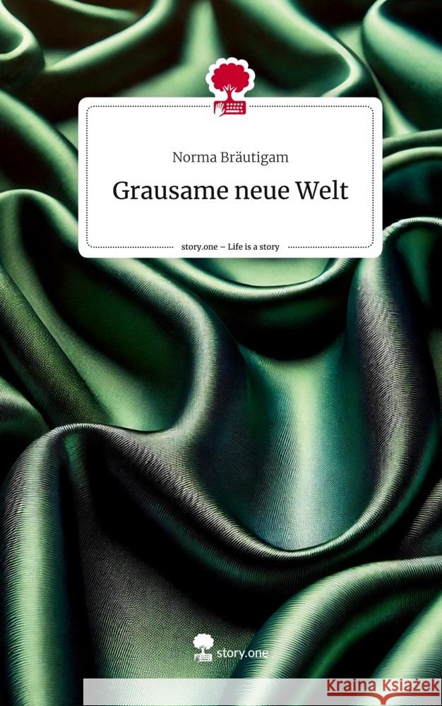 Grausame neue Welt. Life is a Story - story.one Bräutigam, Norma 9783711548276