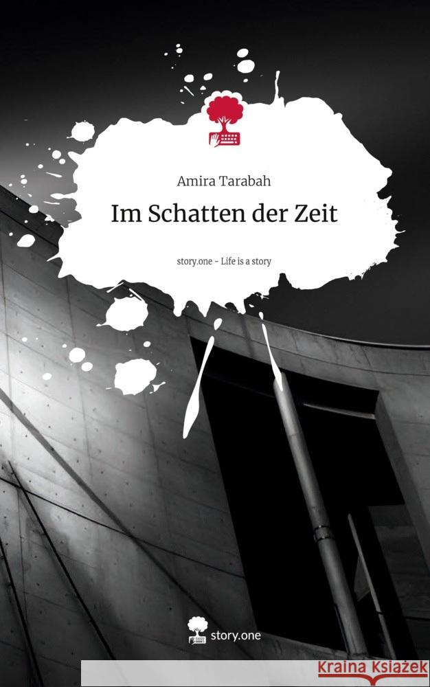 Im Schatten der Zeit. Life is a Story - story.one Tarabah, Amira 9783711548627