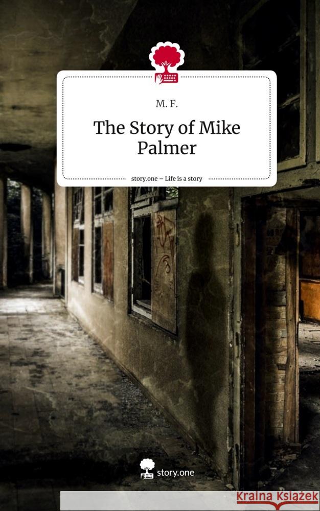 The Story of Mike Palmer. Life is a Story - story.one F., M. 9783711548719 story.one publishing