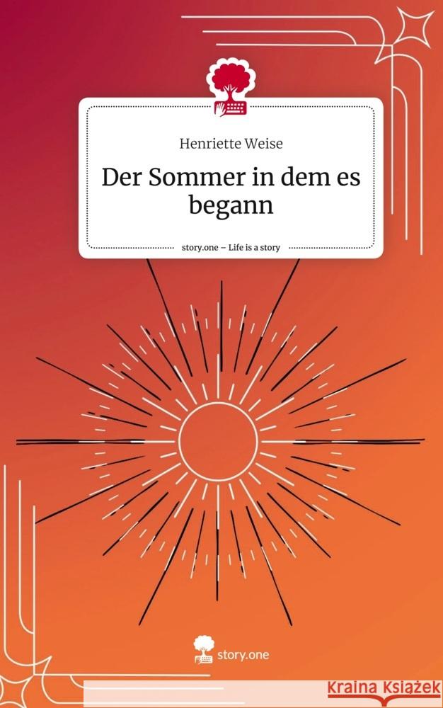 Der Sommer in dem es begann. Life is a Story - story.one Weise, Henriette 9783711548764