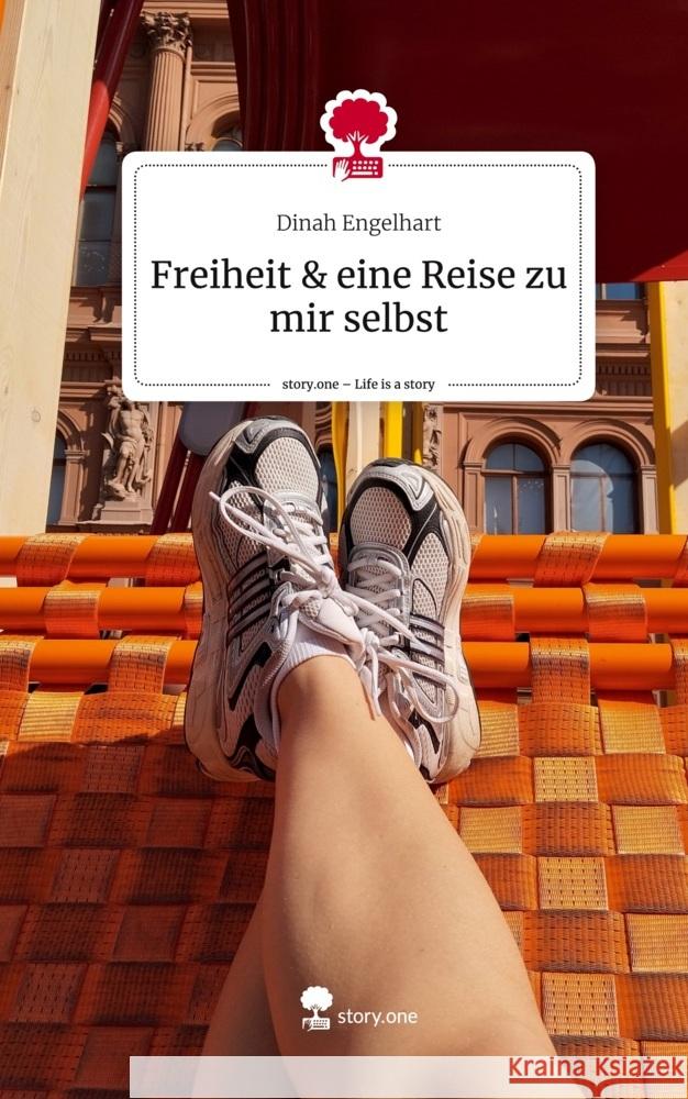 Freiheit & eine Reise zu mir selbst. Life is a Story - story.one Engelhart, Dinah 9783711549099 story.one publishing