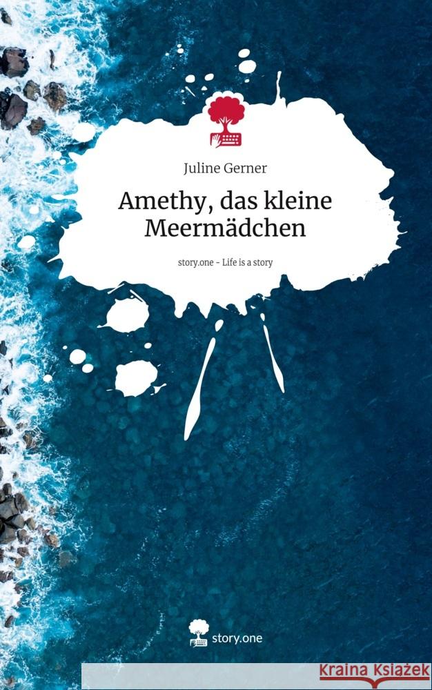 Amethy, das kleine Meermädchen. Life is a Story - story.one Gerner, Juline 9783711549167