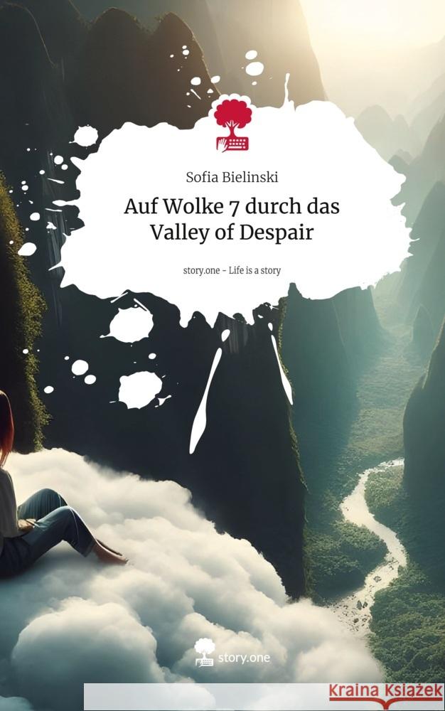 Auf Wolke 7                                    durch das Valley of Despair. Life is a Story - story.one Bielinski, Sofia 9783711549419