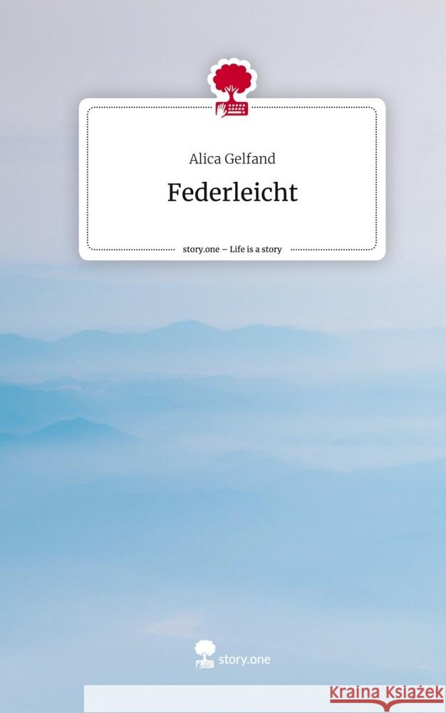 Federleicht. Life is a Story - story.one Gelfand, Alica 9783711549785