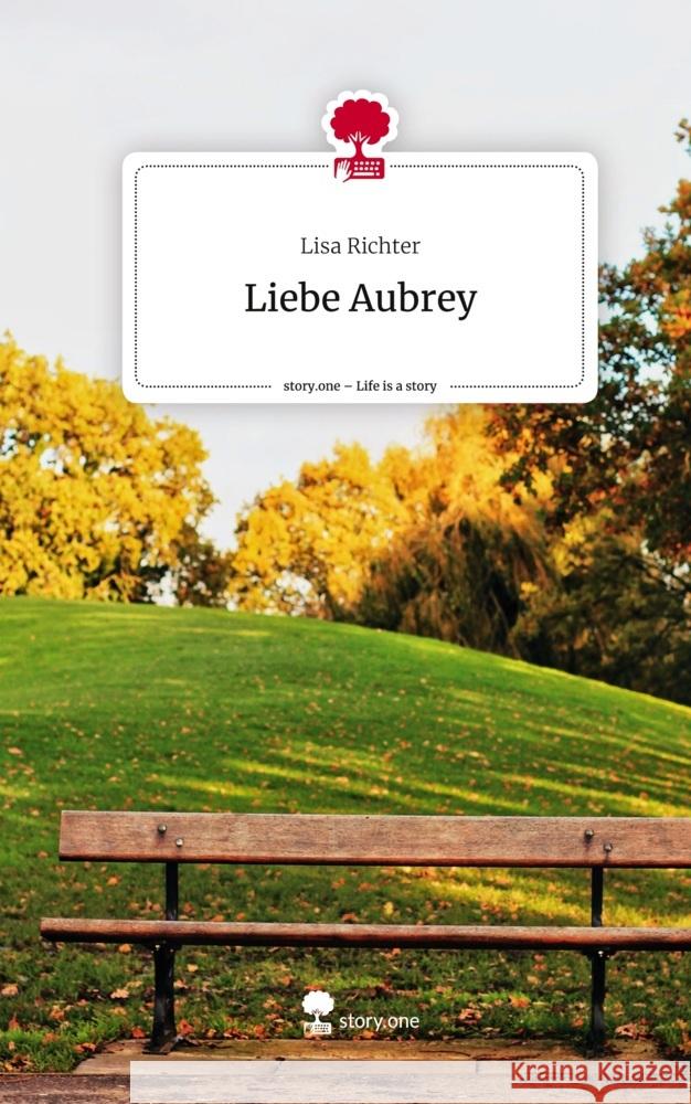 Liebe Aubrey. Life is a Story - story.one Richter, Lisa 9783711549921