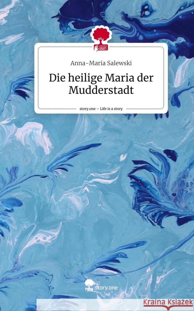 Die heilige Maria der Mudderstadt. Life is a Story - story.one Salewski, Anna-Maria 9783711549976