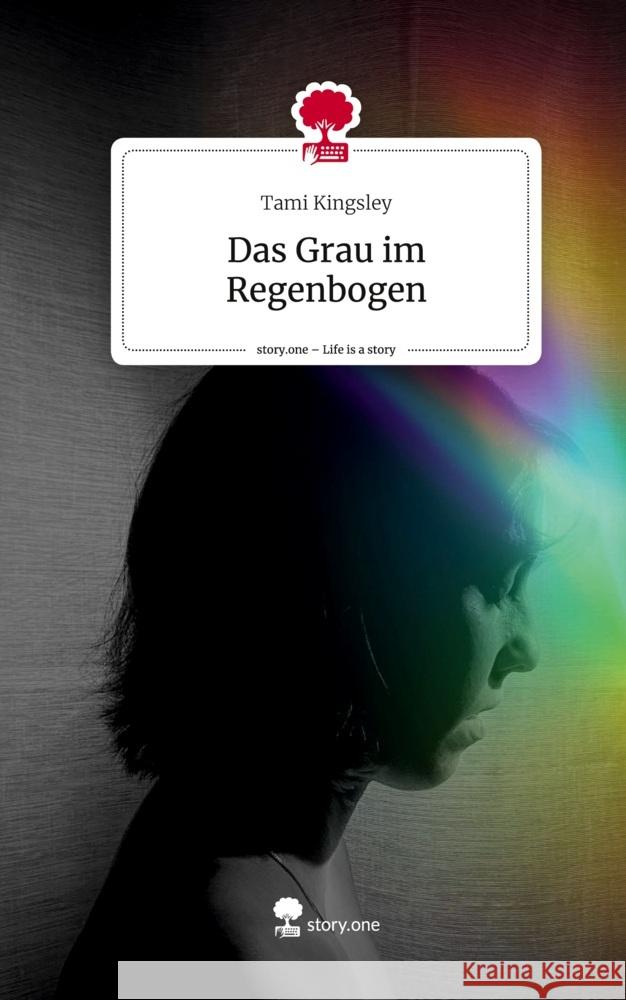 Das Grau im Regenbogen. Life is a Story - story.one Kingsley, Tami 9783711550491