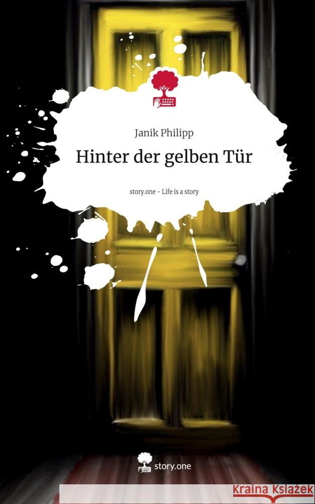 Hinter der gelben Tür. Life is a Story - story.one Philipp, Janik 9783711550545