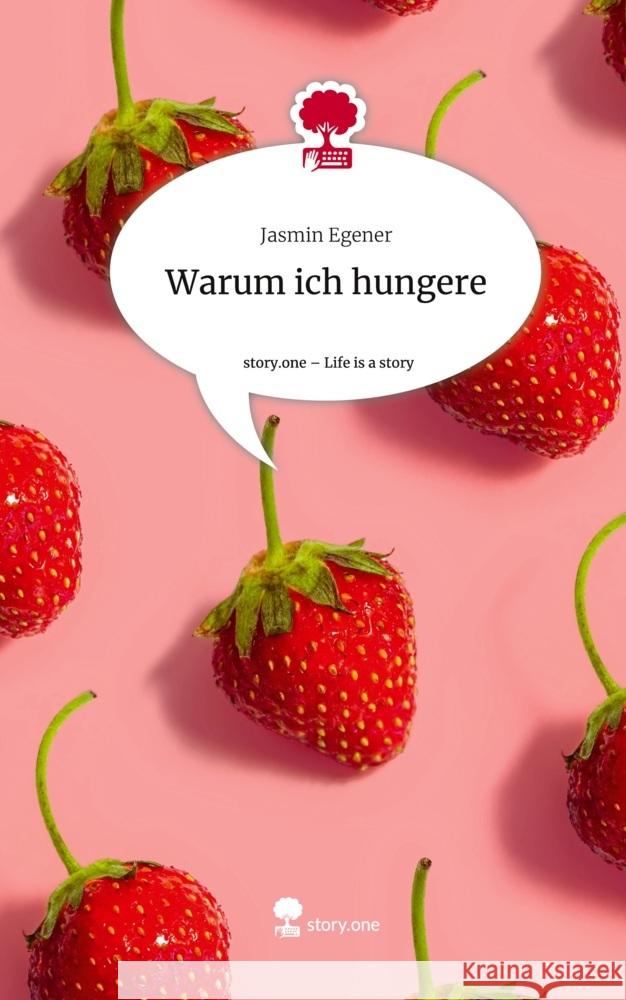 Warum ich hungere. Life is a Story - story.one Egener, Jasmin 9783711550637