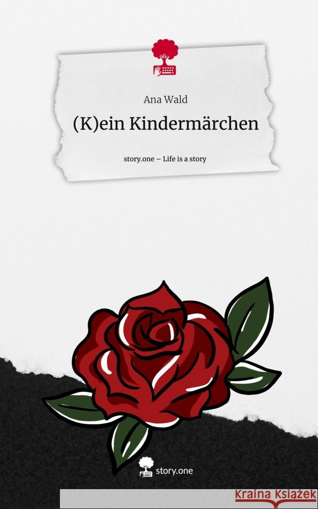 (K)ein Kindermärchen. Life is a Story - story.one Wald, Ana 9783711550880