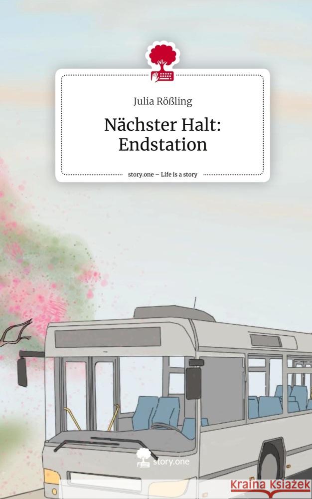 Nächster Halt: Endstation. Life is a Story - story.one Rößling, Julia 9783711551122