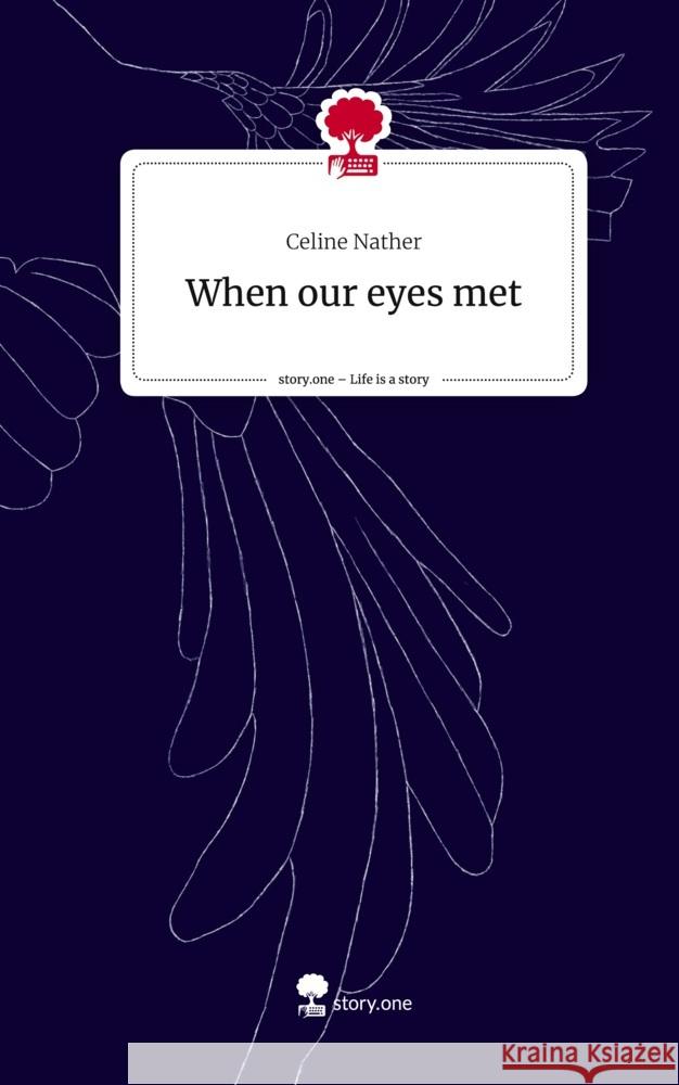 When our eyes met. Life is a Story - story.one Nather, Celine 9783711551153 story.one publishing