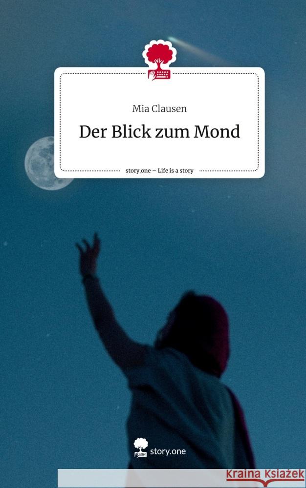 Der Blick zum Mond. Life is a Story - story.one Clausen, Mia 9783711551405