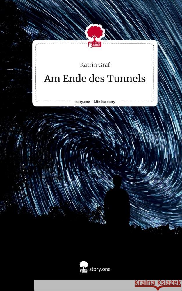 Am Ende des Tunnels. Life is a Story - story.one Graf, Katrin 9783711551504