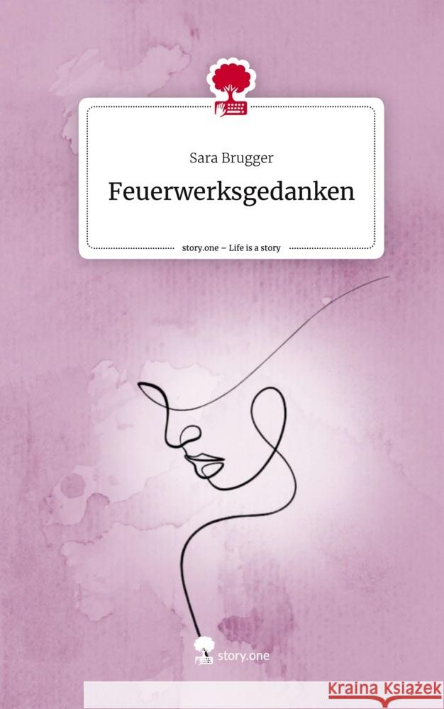 Feuerwerksgedanken. Life is a Story - story.one Brugger, Sara 9783711551566