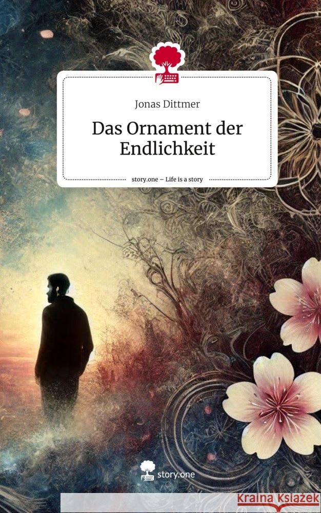 Das Ornament der Endlichkeit. Life is a Story - story.one Dittmer, Jonas 9783711551849 story.one publishing