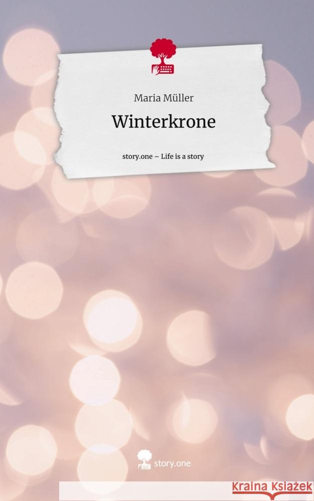 Winterkrone. Life is a Story - story.one Müller, Maria 9783711551887