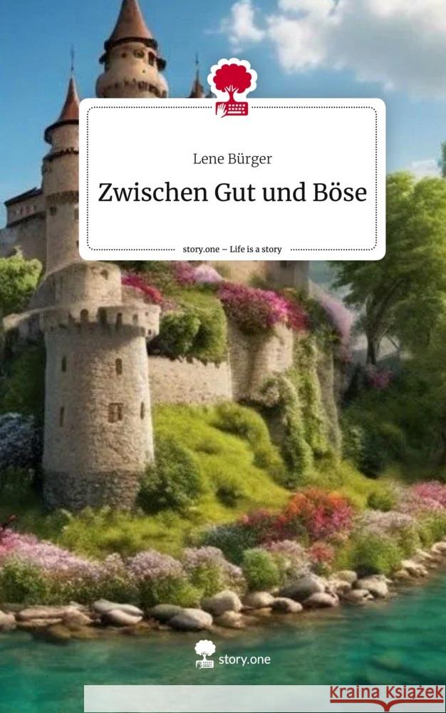 Zwischen Gut und Böse. Life is a Story - story.one Bürger, Lene 9783711552181