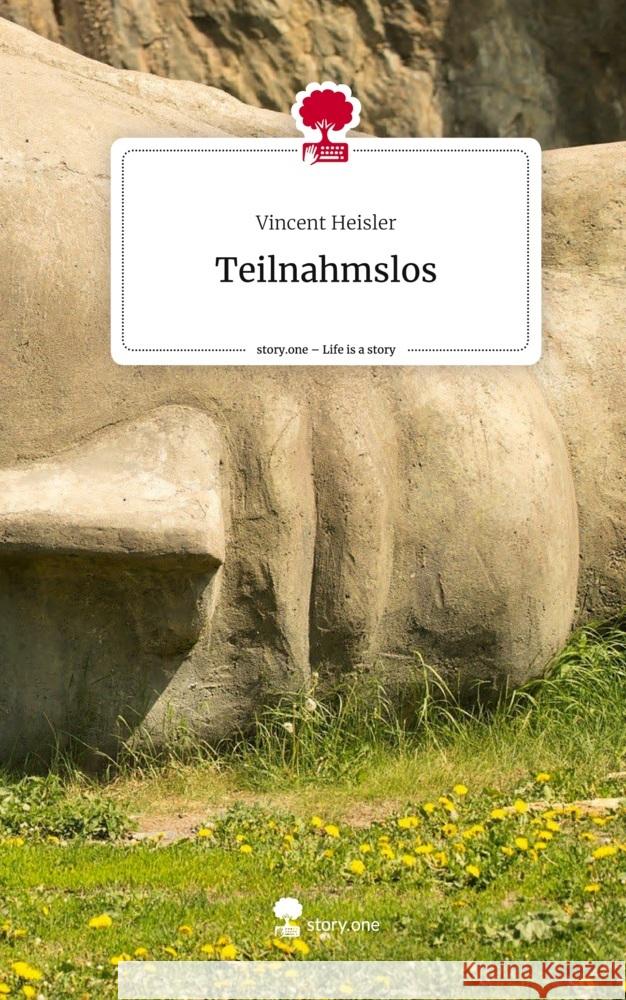 Teilnahmslos. Life is a Story - story.one Heisler, Vincent 9783711552372