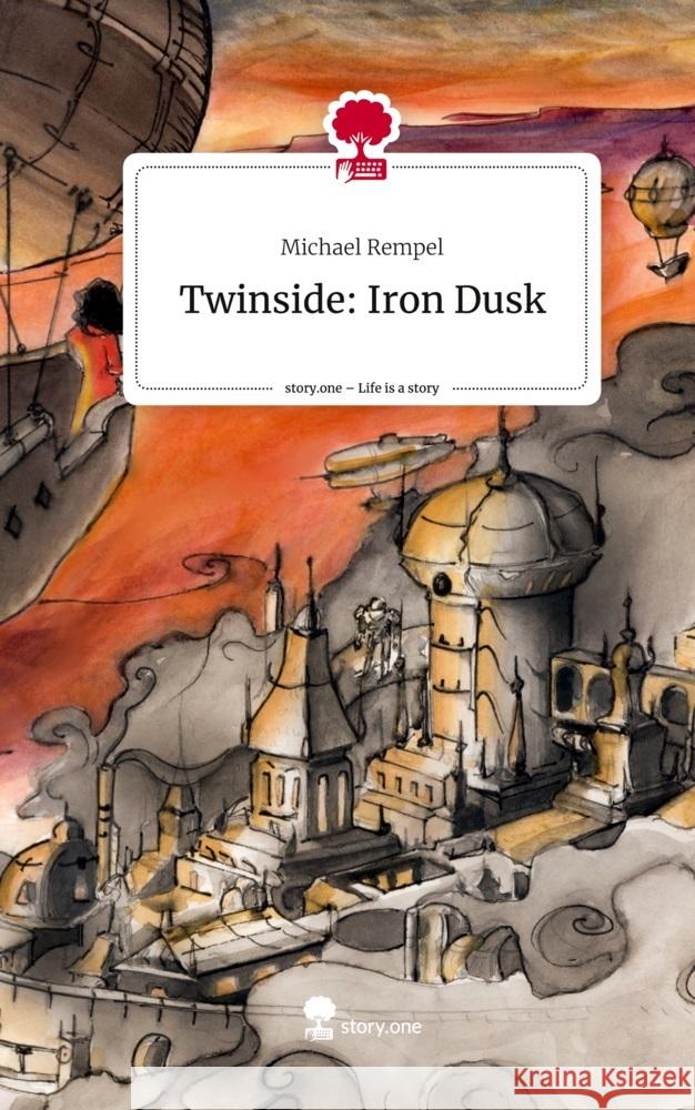 Twinside: Iron Dusk. Life is a Story - story.one Rempel, Michael 9783711552389