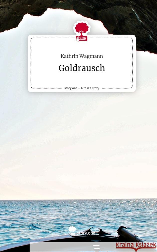 Goldrausch. Life is a Story - story.one Wagmann, Kathrin 9783711552457