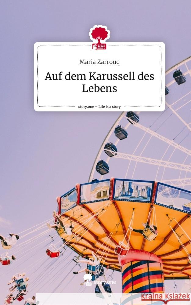 Auf dem Karussell des Lebens. Life is a Story - story.one Zarrouq, Maria 9783711552570 story.one publishing