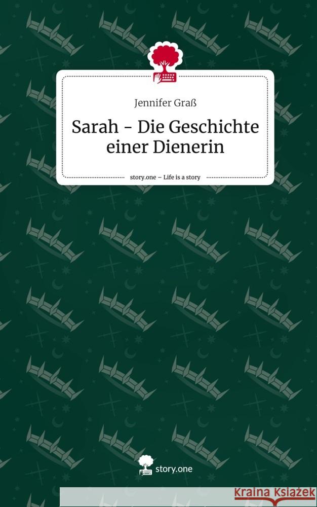 Sarah - Die Geschichte einer Dienerin. Life is a Story - story.one Graß, Jennifer 9783711552921