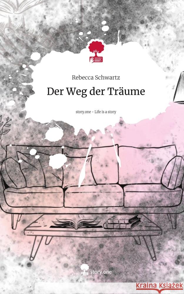 Der Weg der Träume. Life is a Story - story.one Schwartz, Rebecca 9783711553089