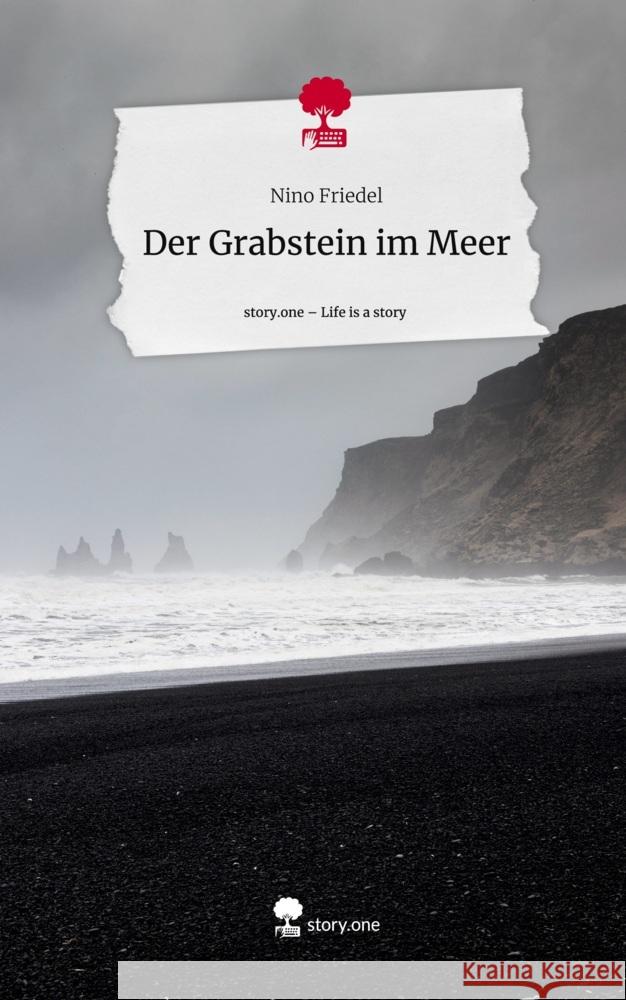 Der Grabstein im Meer. Life is a Story - story.one Friedel, Nino 9783711553119