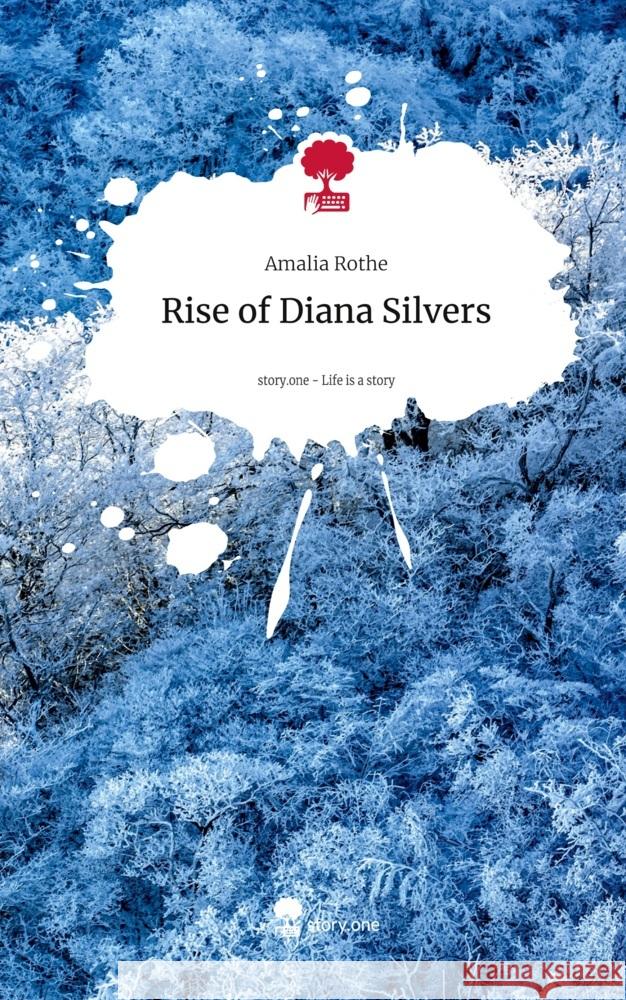 Rise of Diana Silvers. Life is a Story - story.one Rothe, Amalia 9783711553263