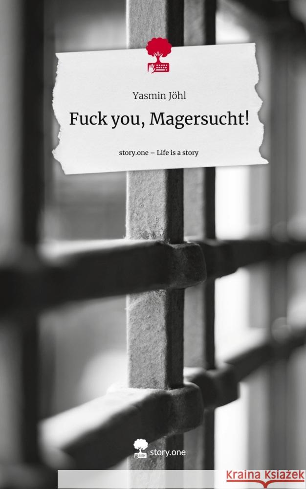 Fuck you, Magersucht!. Life is a Story - story.one Jöhl, Yasmin 9783711553362