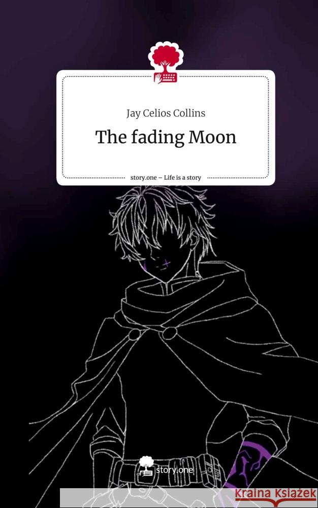 The fading Moon. Life is a Story - story.one Collins, Jay Celios 9783711553409 Storylution