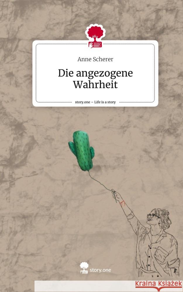 Die angezogene Wahrheit. Life is a Story - story.one Scherer, Anne 9783711553461