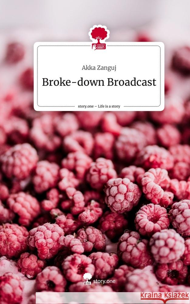 Broke-down Broadcast. Life is a Story - story.one Zanguj, Akka 9783711553782 story.one publishing