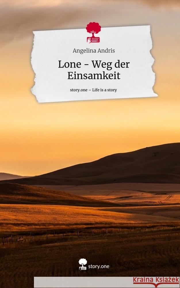 Lone - Weg der Einsamkeit. Life is a Story - story.one Andris, Angelina 9783711553966 Storylution