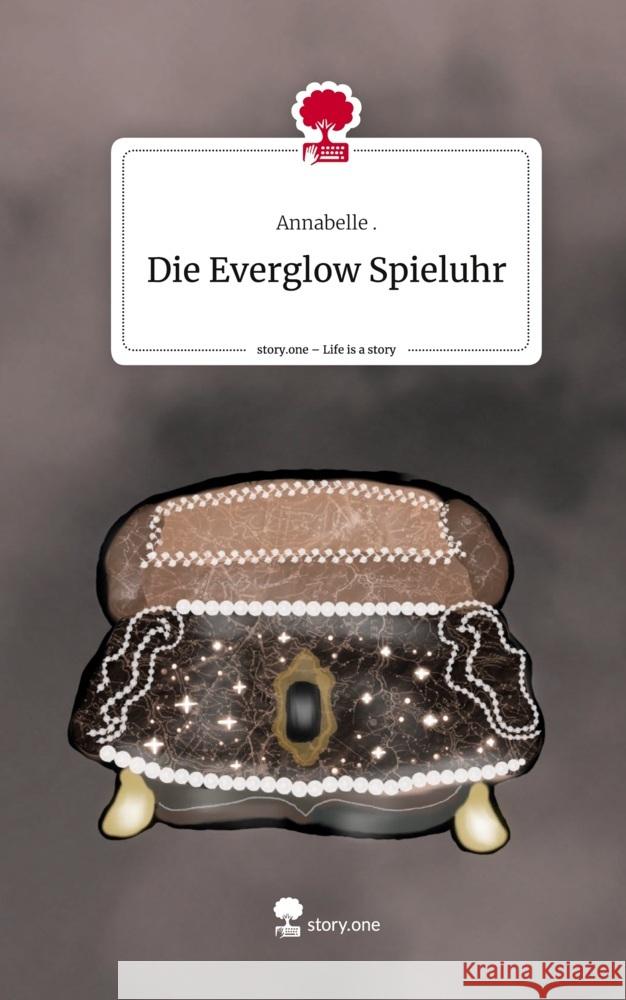 Die Everglow Spieluhr. Life is a Story - story.one ., Annabelle 9783711554123