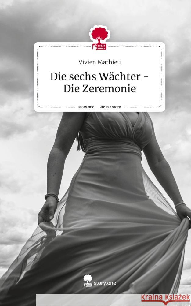 Die sechs Wächter - Die Zeremonie. Life is a Story - story.one Mathieu, Vivien 9783711554444