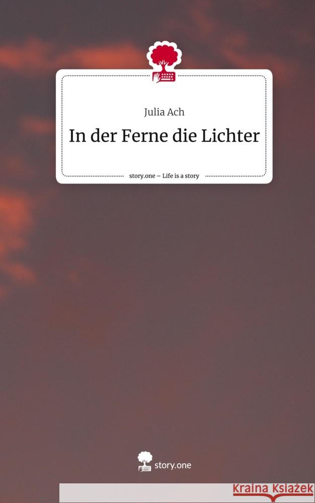 In der Ferne die Lichter. Life is a Story - story.one Ach, Julia 9783711555175