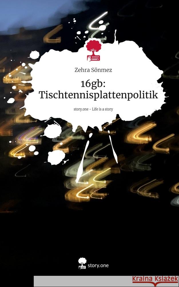 16gb: Tischtennisplattenpolitik. Life is a Story - story.one Sönmez, Zehra 9783711555267