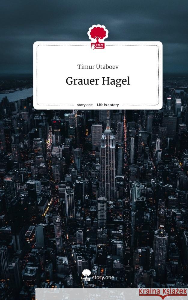 Grauer Hagel. Life is a Story - story.one Utaboev, Timur 9783711555618 story.one publishing