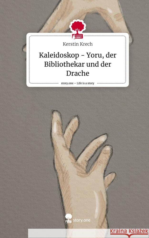 Kaleidoskop - Yoru, der Bibliothekar und der Drache. Life is a Story - story.one Krech, Kerstin 9783711555762