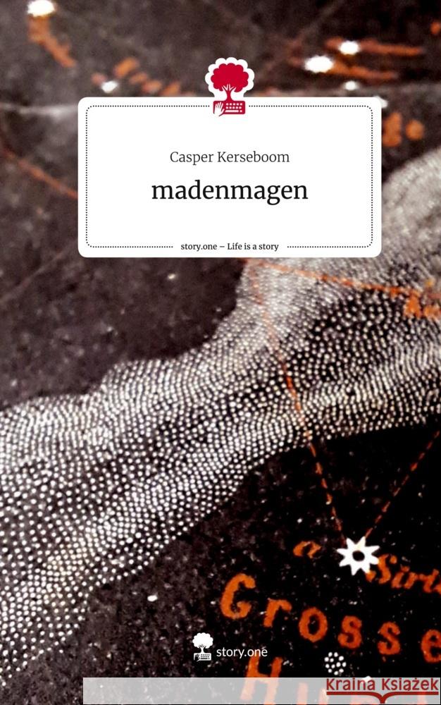 madenmagen. Life is a Story - story.one Kerseboom, Casper 9783711555915