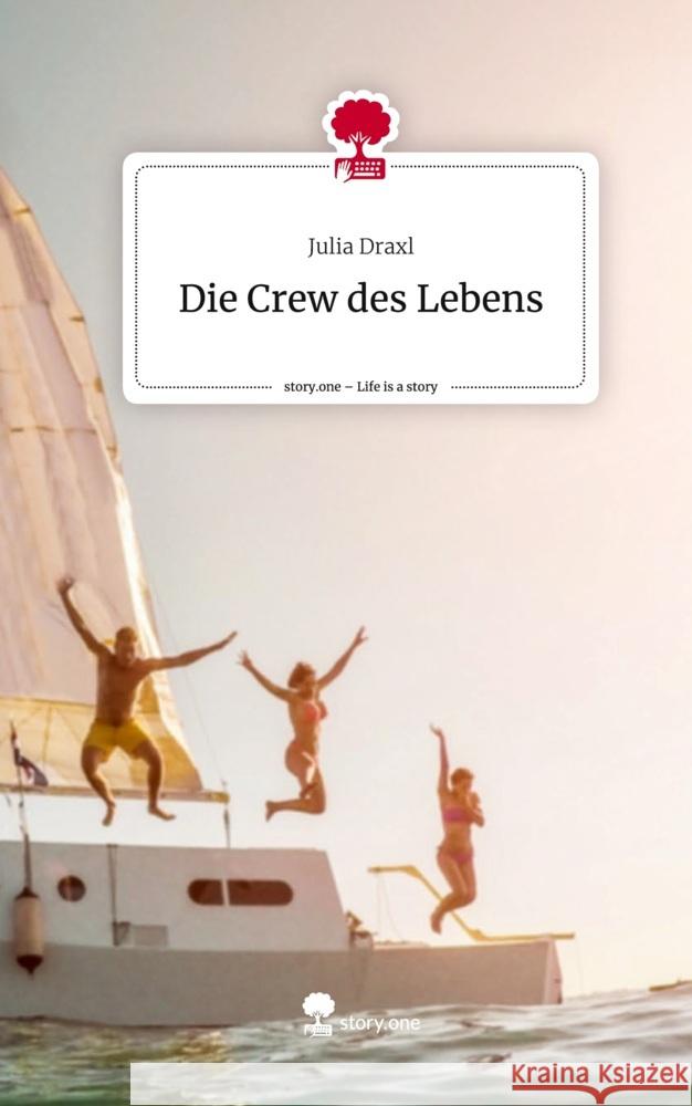 Die Crew des Lebens. Life is a Story - story.one Draxl, Julia 9783711556226