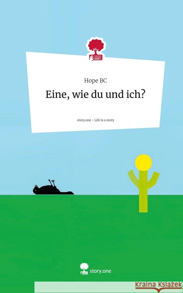 Eine, wie du und ich?. Life is a Story - story.one BC, Hope 9783711556271