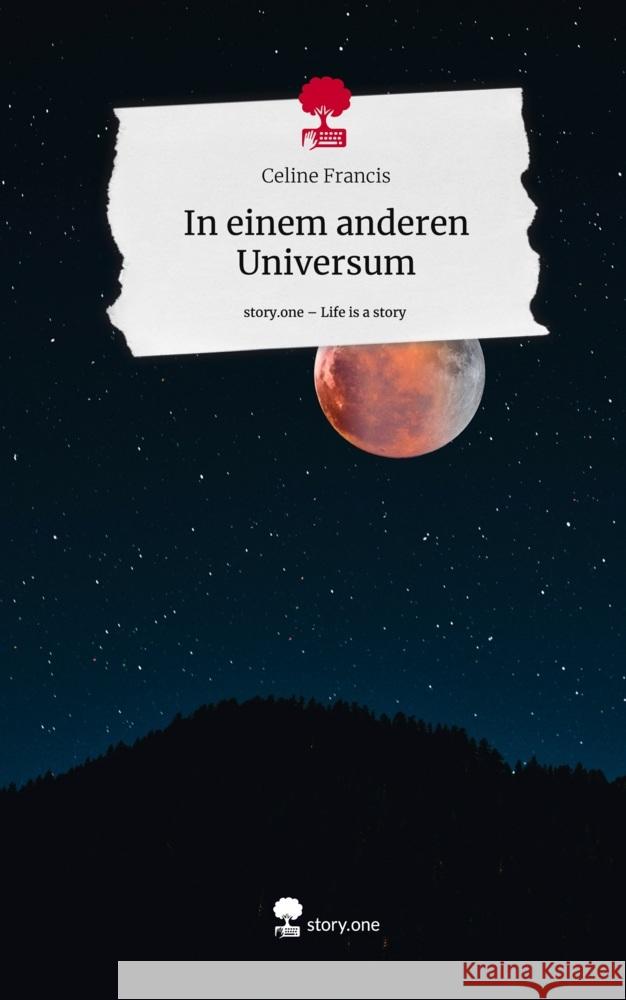 In einem anderen Universum. Life is a Story - story.one Francis, Celine 9783711556486