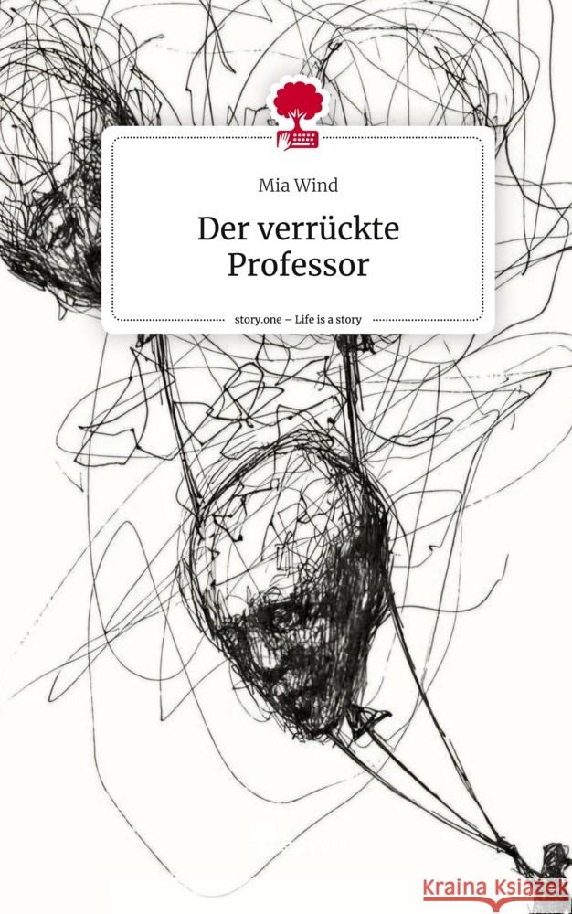 Der verrückte Professor. Life is a Story - story.one Wind, Mia 9783711556530