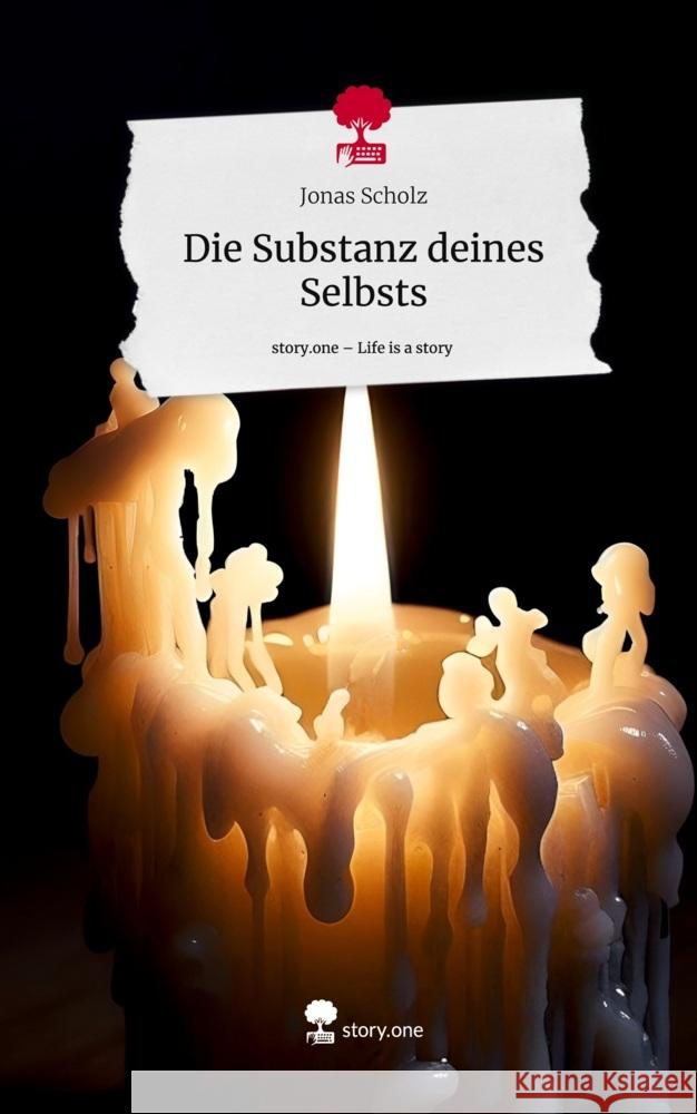 Die Substanz deines Selbsts. Life is a Story - story.one Scholz, Jonas 9783711556561